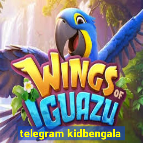 telegram kidbengala